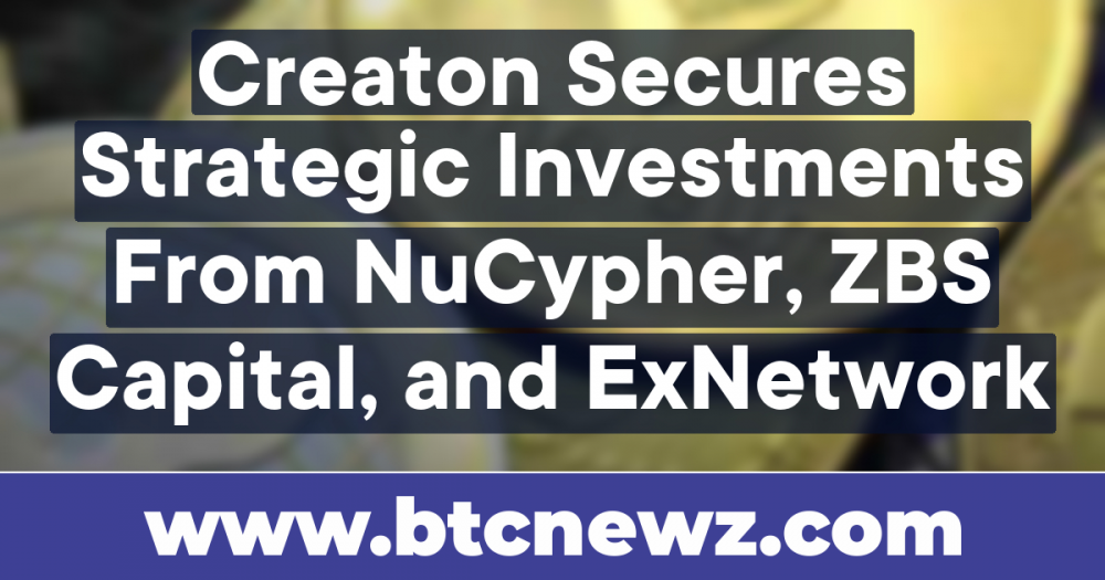 Creaton Secures Strategic Investments From NuCypher, ZBS Capital, and ExNetwork
