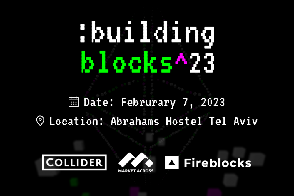 Building Blocks Event for Web3 Startups Announced for ETH TLV With Collider, Fireblocks, and MarketAcross