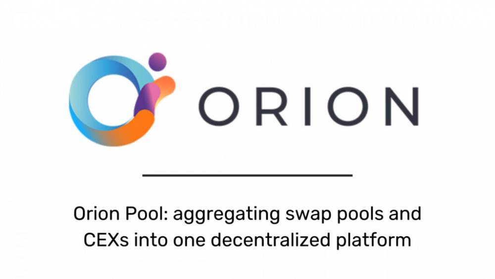 Orion launches Orion Pool: aggregating swap pools and CEXs into one decentralized platform