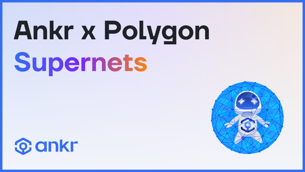 Ankr Partners with Polygon to Enhance the Web3 Building Experience for Supernet Developers