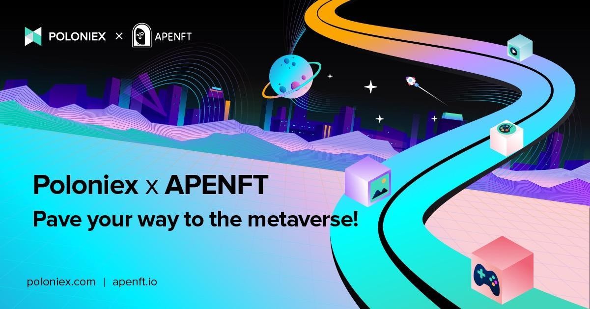 Poloniex Partners with APENFT to Integrate Platforms and Merge Metaverse Strategy