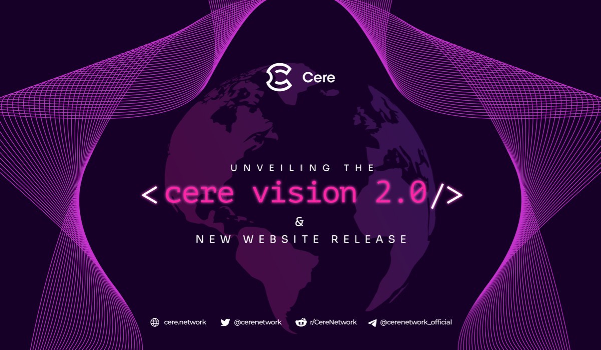 Cere Network unveils Vision 2.0 primed to be a key driver of  Web3 infrastructure adoption in 2023