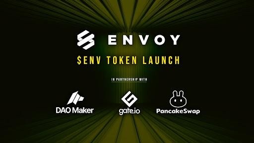 ENVOY Announces ENV Token Launch Dates on DAO Maker, Gate.io, and PancakeSwap